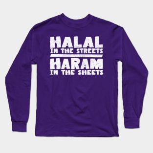 Halal In The Streets / Haram In The Sheets Long Sleeve T-Shirt